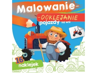 Kolorowanka SKRZAT Malowanie-doklejanie. Pojazdy na wsi